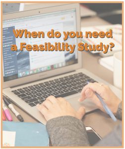 When do you need a feasibility study?