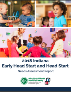 2018 Indiana Early Head Start and Head Start | Needs Assessment Report