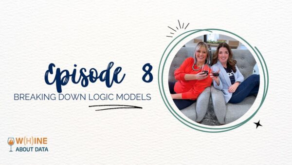 Episode 8 – Breaking Down Logic Models